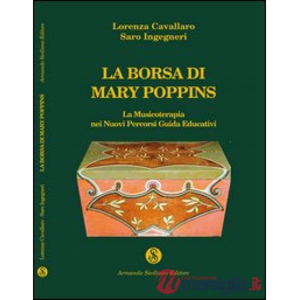 Borsa di Mary Poppins. La musicoterapia nei nuovi percorsi. Guida edicativa (La)