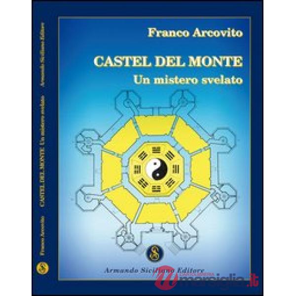 Castel del Monte. Un mistero svelato