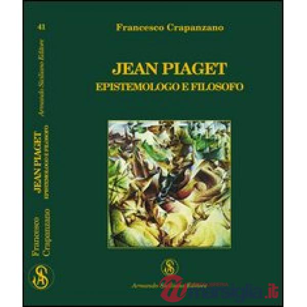 Jean Piaget. Epistemologo e filosofo