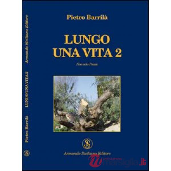 Lungo una vita. Non solo poesie. Vol. 2