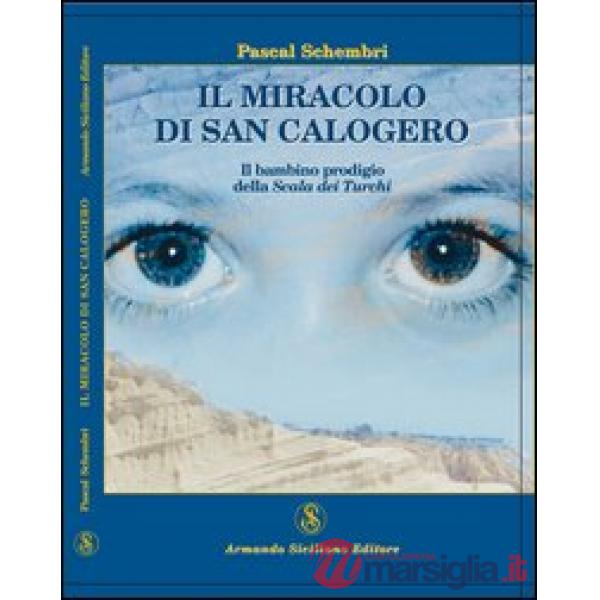 Miracolo di San Calogero. Il bambino prodigio della Scala dei Turchi (Il)
