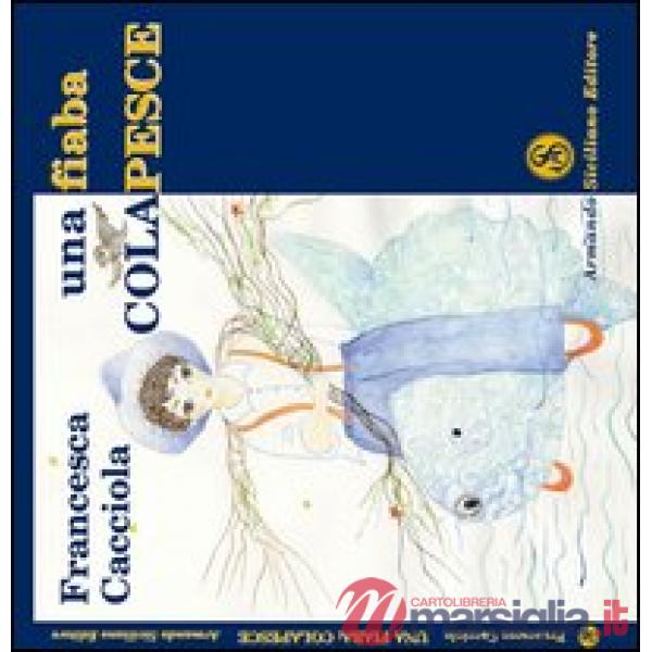 Fiaba. Colapesce. Ediz. illustrata (Una)