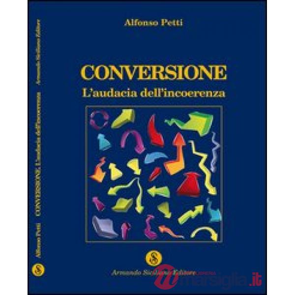 Conversione. L'audacia dell'incoerenza