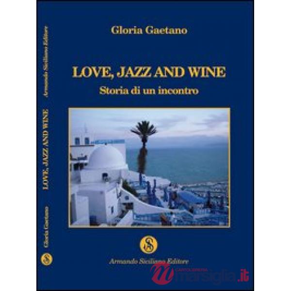 Love, jazz and wine. Storia di un incontro