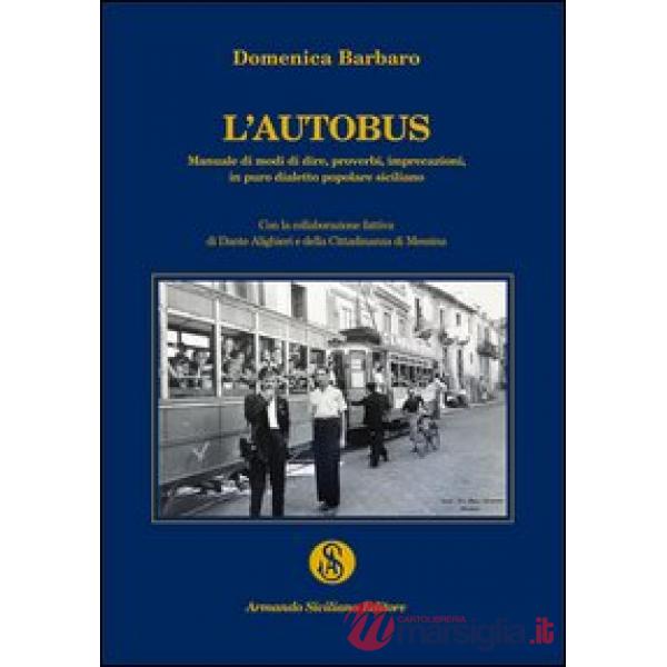 Autobus. Manuale di modi di dire, proverbi, imprecazioni in puro dialetto popola