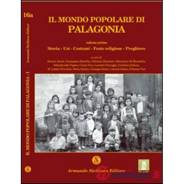 Mondo popolare di Palagonia (Il). Vol. 1: Storia, usi, costumi, feste religiose,