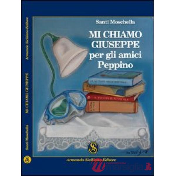 Mi chiamo Giuseppe, per gli amici Peppino