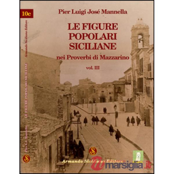Figure popolari siciliane nei proverbi di Mazzarino (Le). Vol. 3
