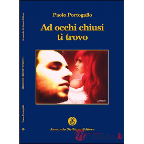 Ad occhi chiusi ti trovo