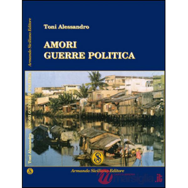 Amori guerre politica