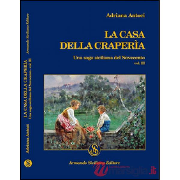Casa della Craperìa. Una saga siciliana del Novecento (La). Vol. 3
