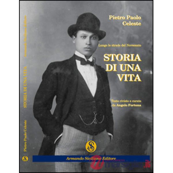 Storia di una vita. Lungo le strade del Novecento