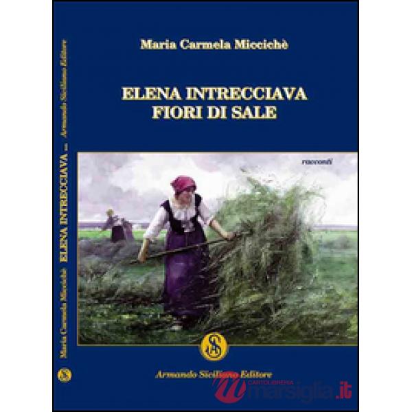 Elena intrecciava fiori di sale