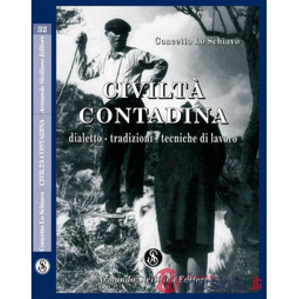 Civiltà contadina. Dialetto, tradizioni, tecniche di lavoro