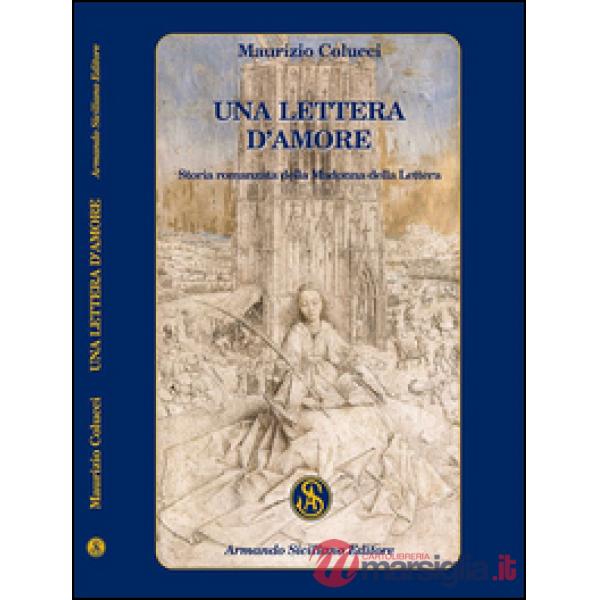 Lettera d'amore. Storia romanzata della Madonna della Lettera (Una)