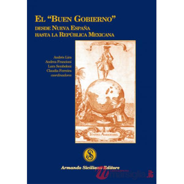 "buen gobierno" desde nueva España hasta la República Mexicana (El)