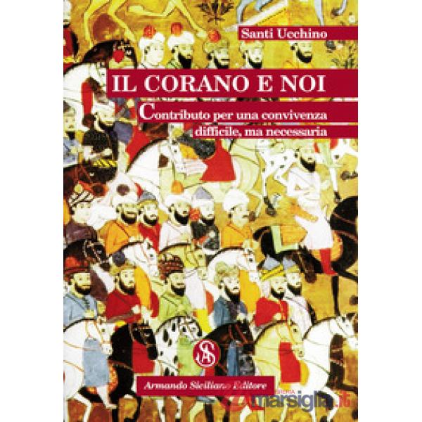 Corano e noi. Contributo per una convivenza difficile, ma necessaria (Il)