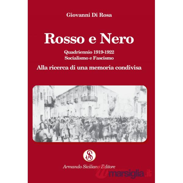 Rosso e nero. Quadriennio 1919-1922. Socialismo e fascismo. Alla ricerca di una memoria condivisa