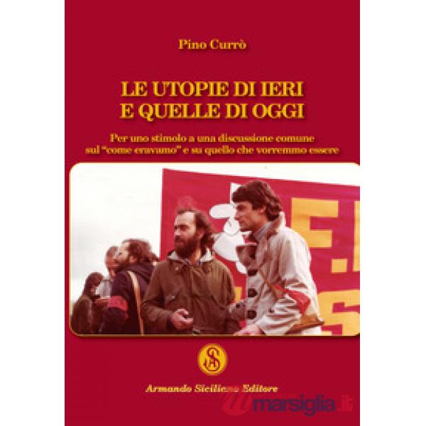Utopie di ieri e quelle di oggi. Per uno stimolo a una discussione comune sul «c