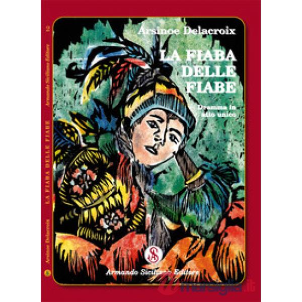 Fiaba delle fiabe. Dramma in atto unico (La)