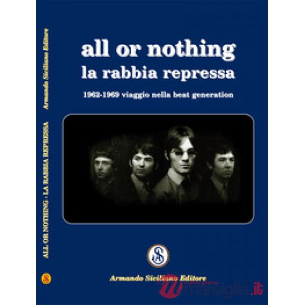 All or nothing. La rabbia repressa. 1962-1969 viaggio nella beat generation