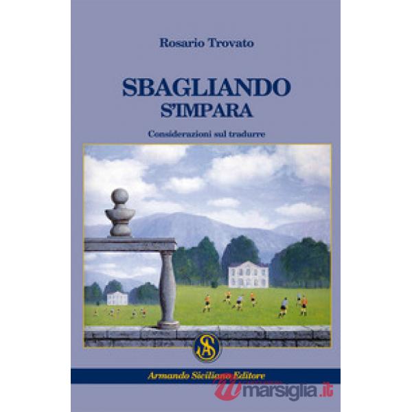 Sbagliando s'impara. Considerazioni sul tradurre