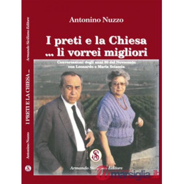 Preti e la Chiesa... li vorrei migliori. Conversazioni degli anni 80 del Novecento con Leonardo e Maria Sciascia (I)