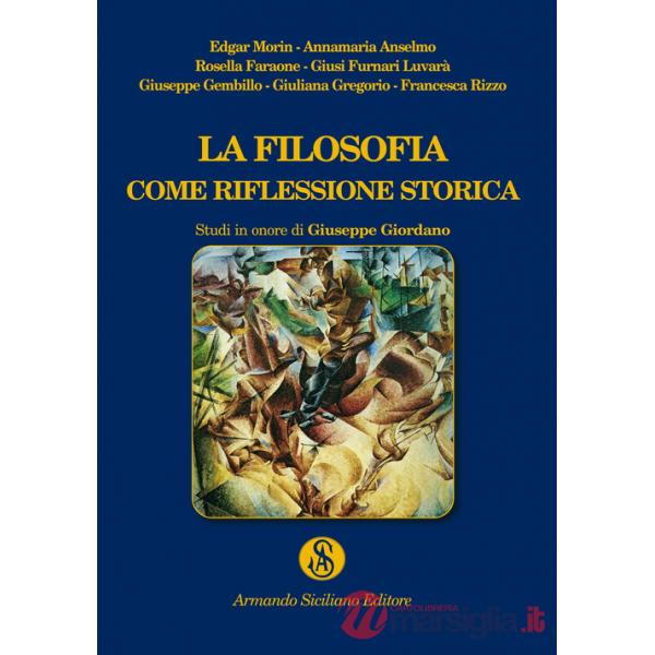 Filosofia come riflessione storica. Studi in onore di Giuseppe Giordano (La)