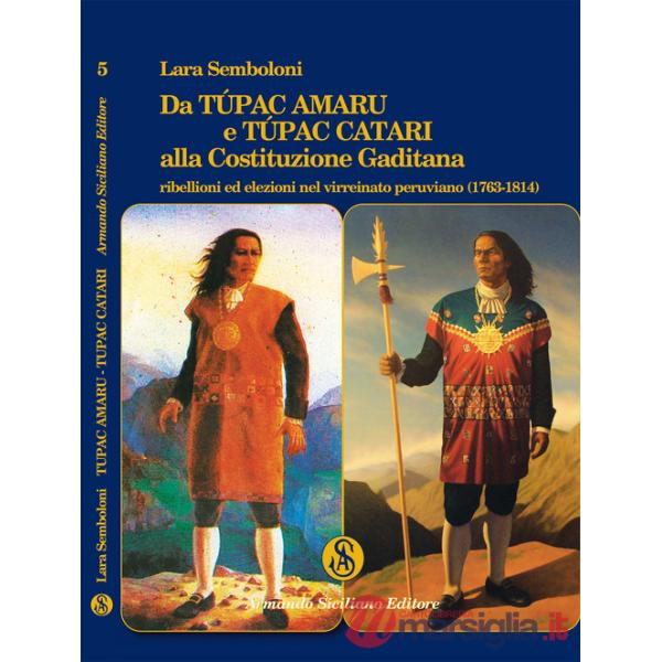 Da Túpac Amaru e Túpac Catari alla Costituzione Gaditana. Ribellioni ed elezioni nel virreinato peruviano (1763-1814)