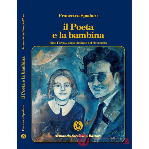 Poeta e la bambina. Nino Ferraù poeta siciliano del Novecento (Il)