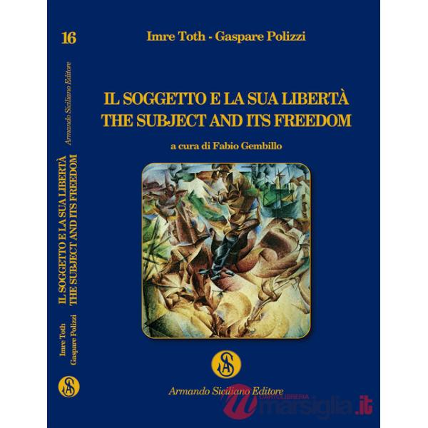 Soggetto e la sua libertà. The subject and its freedom (Il)