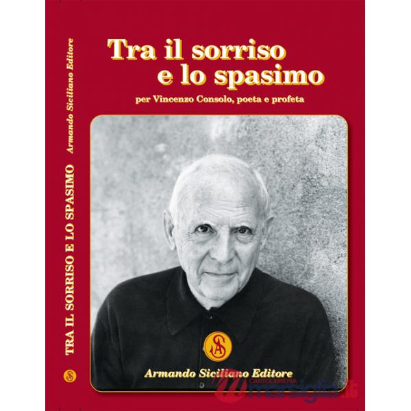 Tra il sorriso e lo spasimo. Per Vincenzo Consolo, poeta e profeta
