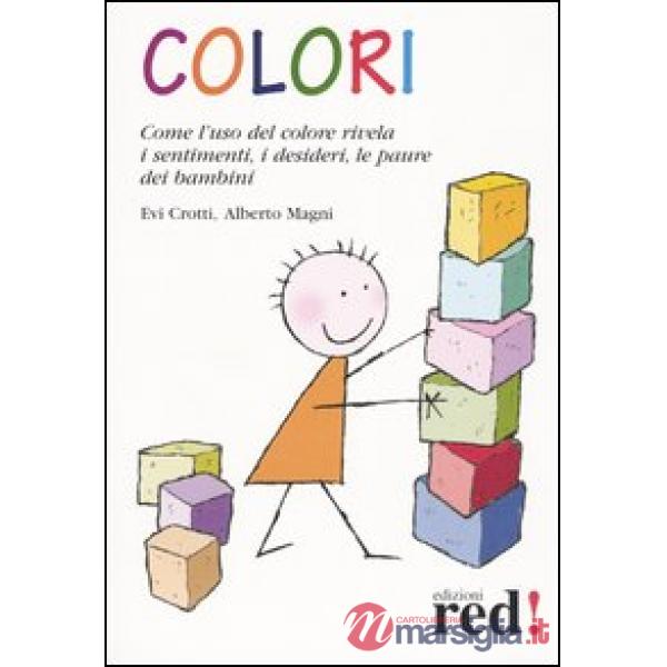 Colori. Come l'uso del colore rivela i sentimenti, i desideri, le paure dei bambini