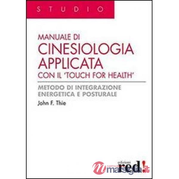 Manuale di cinesiologia applicata con il «Touch for health». Ediz. illustrata