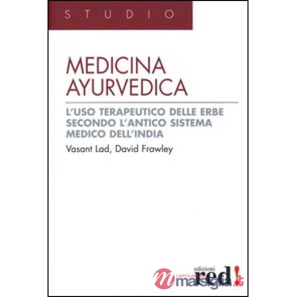 Medicina ayurvedica. L'uso terapeutico delle erbe secondo l'antico sistema medico dell'India