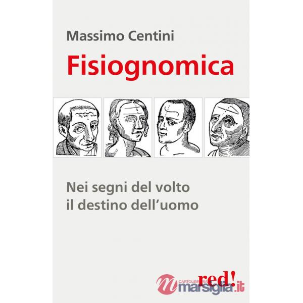 Fisiognomica. Nei segni del volto il destino dell'uomo