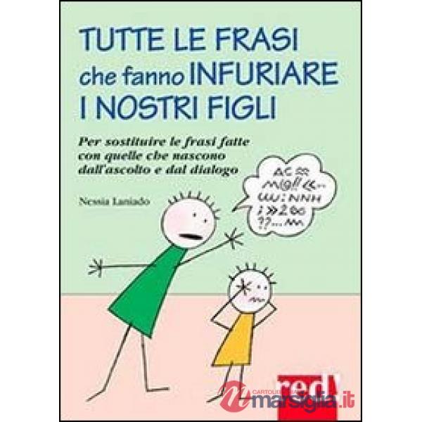 Tutte le frasi che fanno infuriare i nostri figli