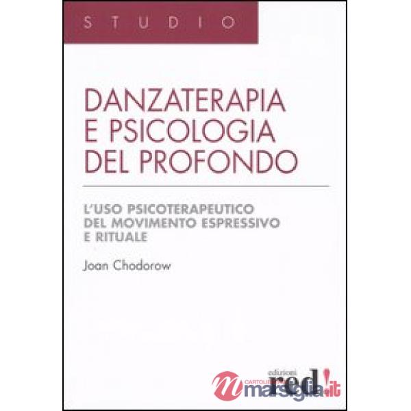 Danzaterapia e psicologia del profondo. L'uso psicoterapeutico del movimento espressivo e rituale