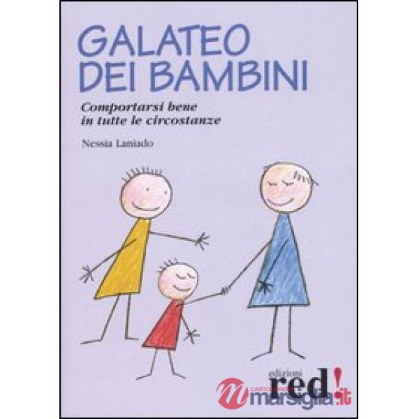 Galateo dei bambini. Comportarsi bene in tutte le circostanze