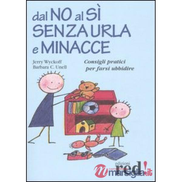 Dal no al sì senza urla e minacce. Consigli pratici per farsi ubbidire