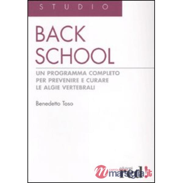 Back school. Un programma completo per prevenire e curare le algie vertebrali. Ediz. illustrata