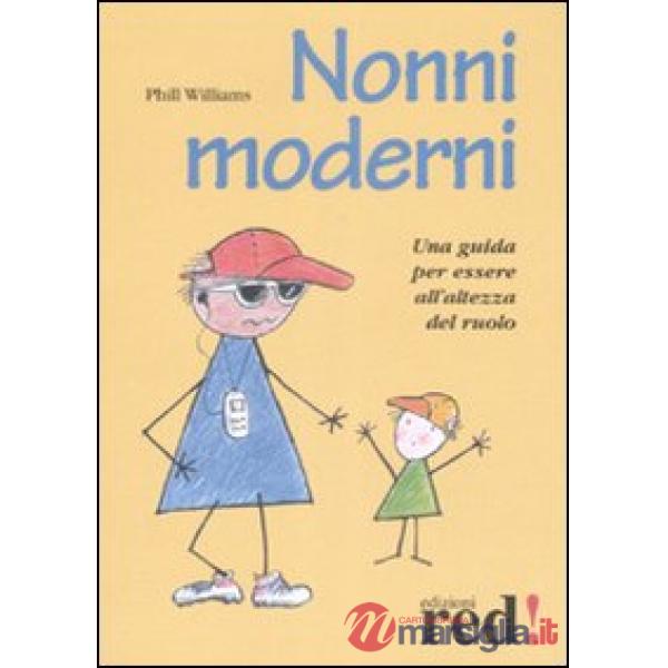 Nonni moderni. Una guida per essere all'altezza del ruolo