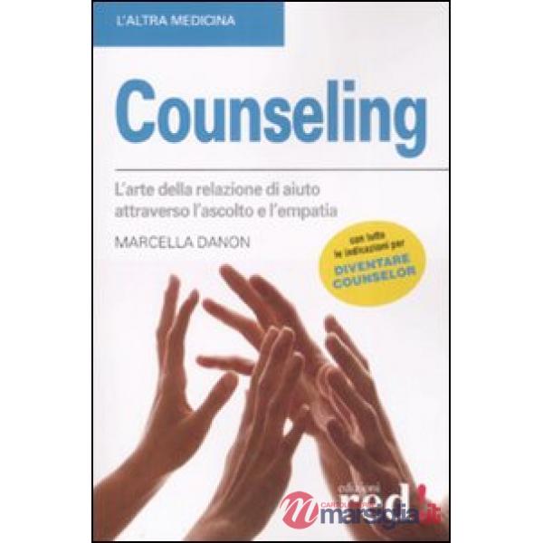 Counseling. L'arte della relazione di aiuto attraverso l'ascolto e l'empatia
