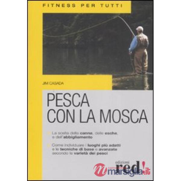 Pesca con la mosca. Ediz. illustrata