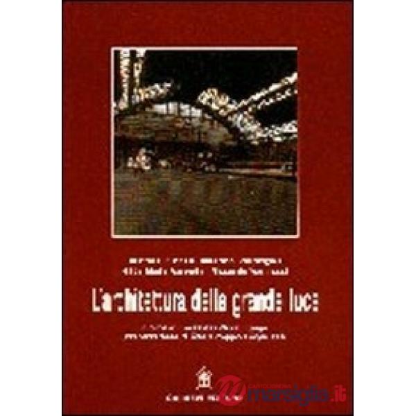 Architettura della grande luce. Il ferro e le sue applicazioni in architettura (L')