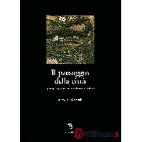Paesaggio della città. Gli spazi aperti, i giardini, i parchi e la struttura urbana (Il)