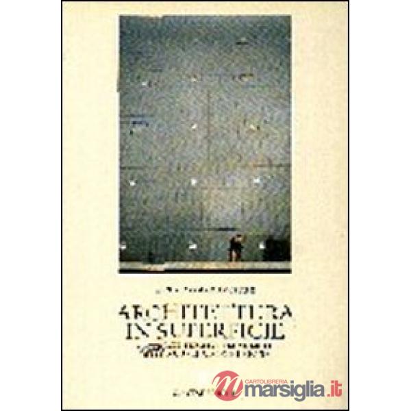 Architettura in superficie. Materiali, figure e tecnologie delle nuove facciate urbane