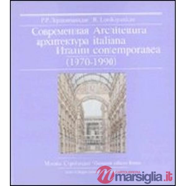 Architettura italiana contemporanea (1970-1990). L'architettura italiana contemporanea vista con gli occhi dell'Oriente. Ediz. i