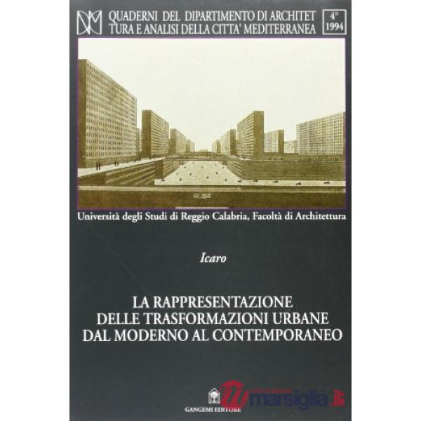 Rappresentazione delle trasformazioni urbane. Dal moderno al contemporaneo (La)