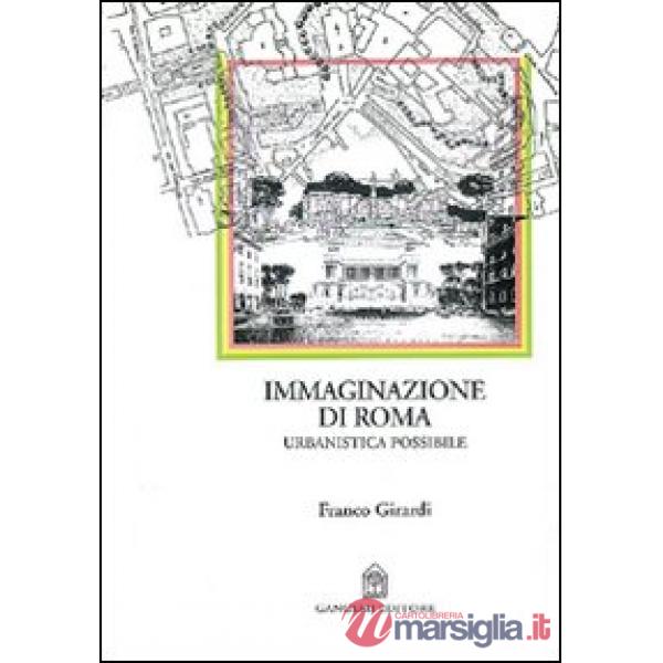 Immaginazione di Roma. Urbanistica possibile